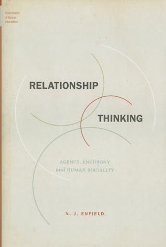Relationship Thinking: Agency, Enchrony, and Human Sociality (Foundations of Human Interaction) von OUP Us
